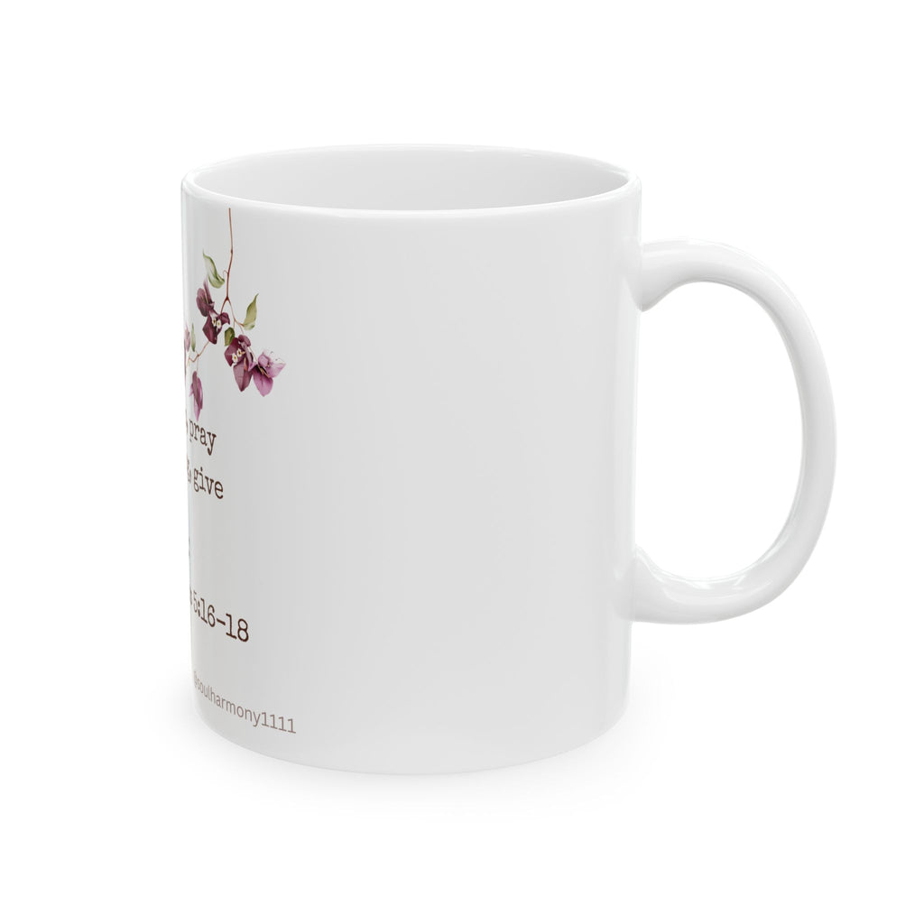Scripture Coffee Mug — 1 Thessalonians 5:16-18 Floral Inspirational Bible Verse Mug (11oz & 15oz)