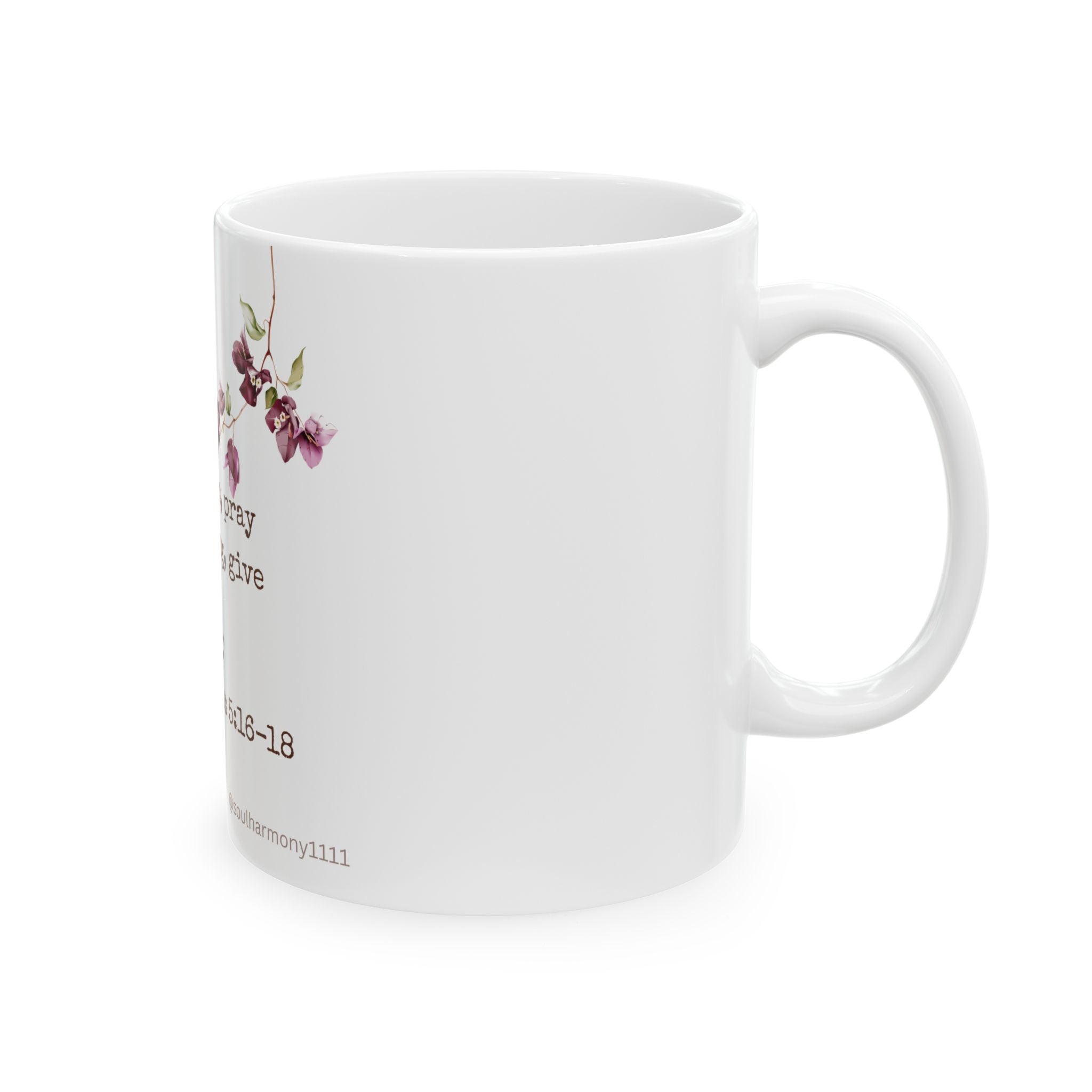 Scripture Coffee Mug — 1 Thessalonians 5:16-18 Floral Inspirational Bible Verse Mug (11oz & 15oz)