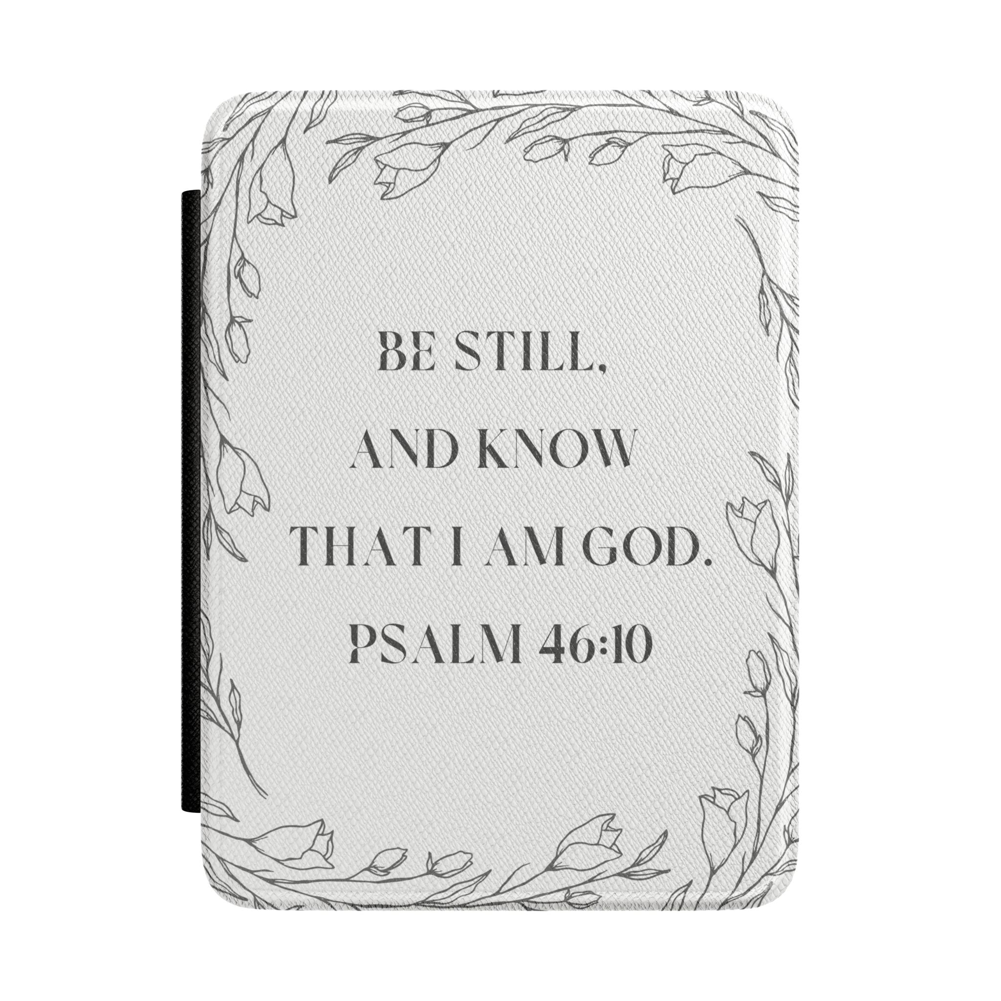 Psalm 46:10 Kindle Case — "Be Still, And Know That I Am God" Floral E-reader Cover