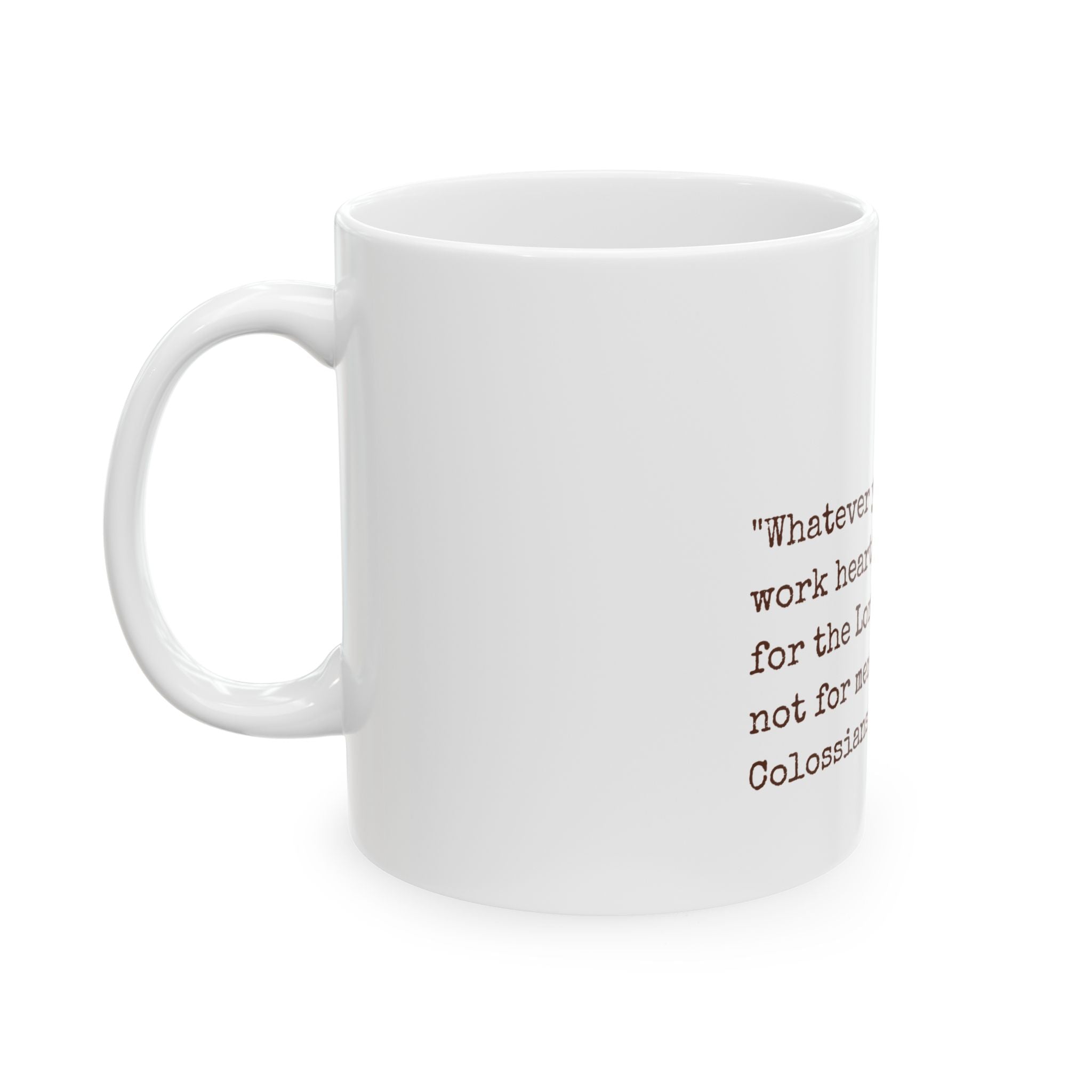 Inspirational Scripture Mug — “Whatever you do, work heartily” Colossians 3:23 Ceramic Coffee Cup