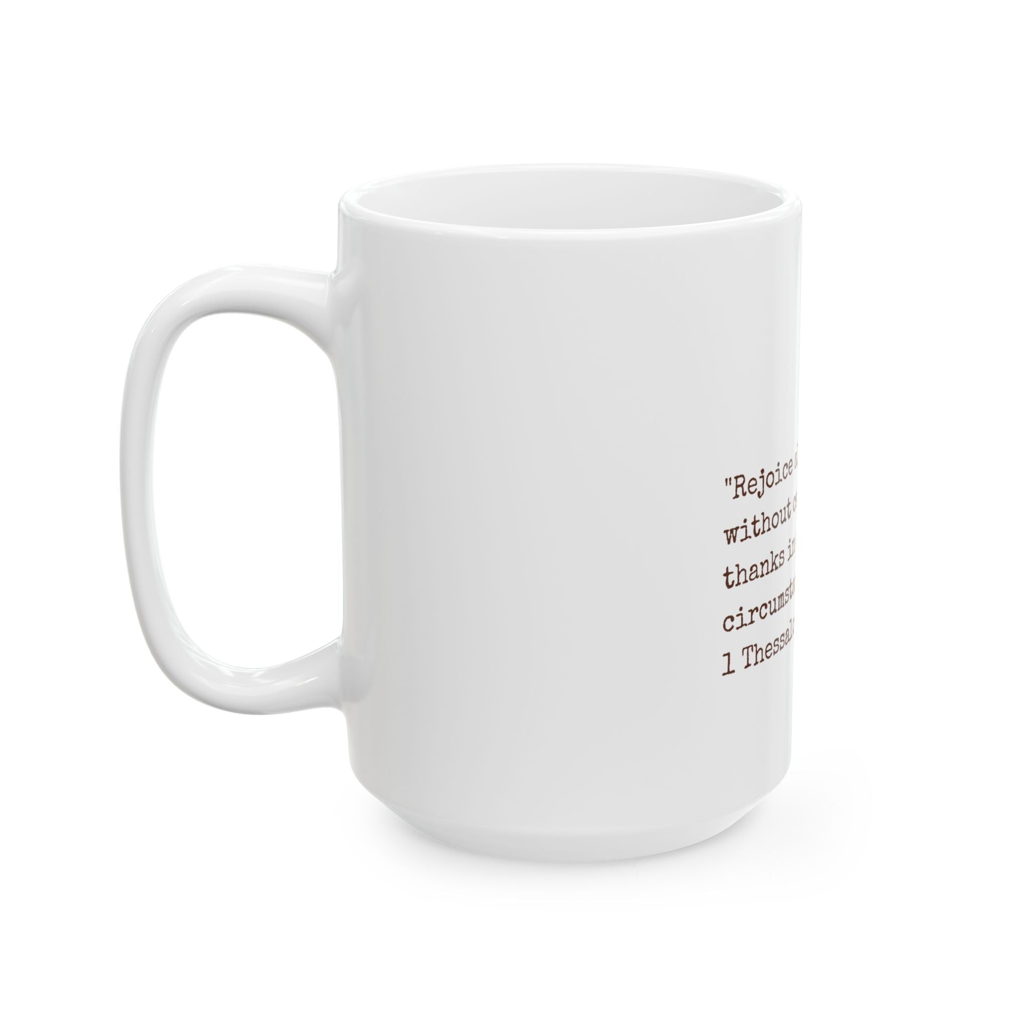 Scripture Coffee Mug — 1 Thessalonians 5:16-18 Floral Inspirational Bible Verse Mug (11oz & 15oz)