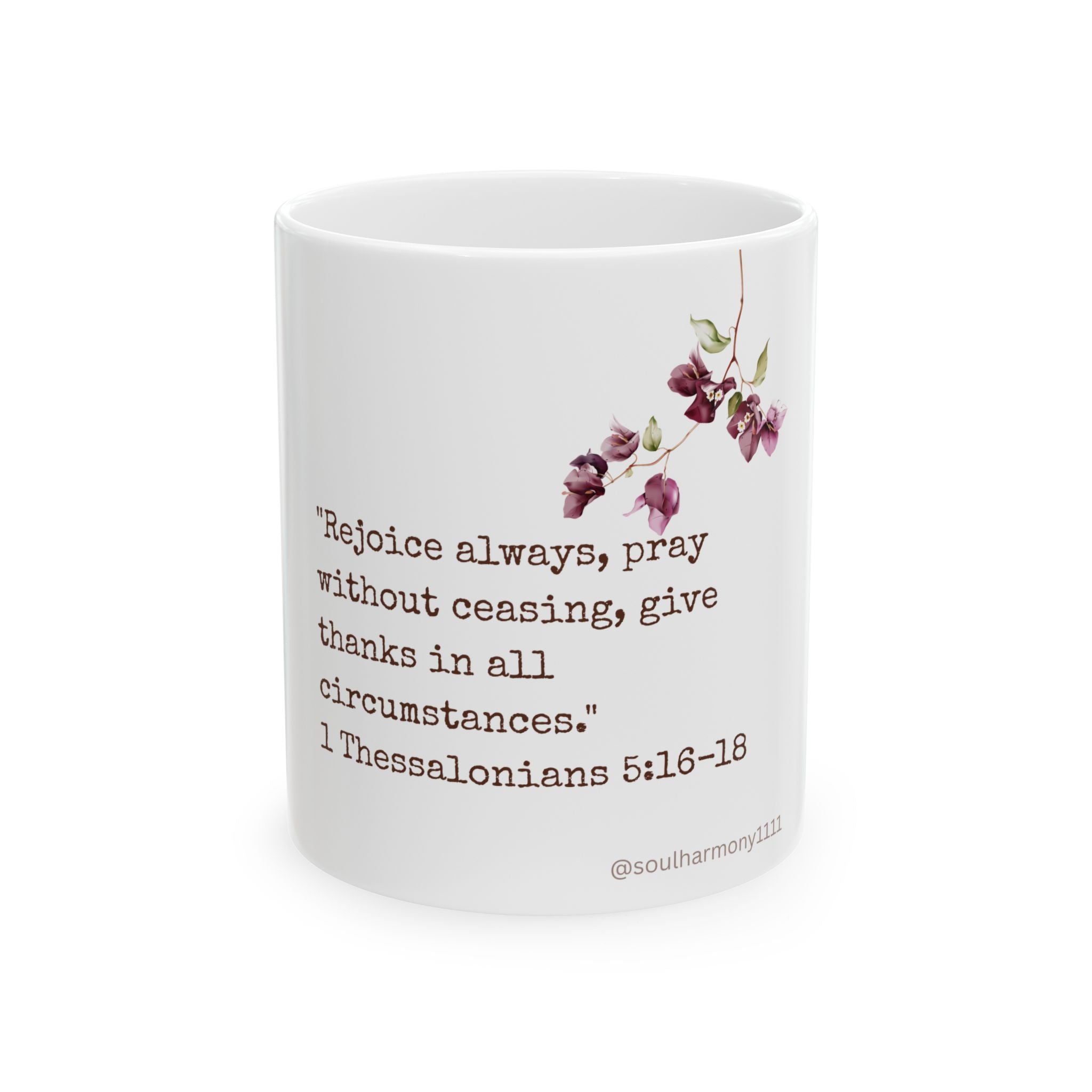 Scripture Coffee Mug — 1 Thessalonians 5:16-18 Floral Inspirational Bible Verse Mug (11oz & 15oz)