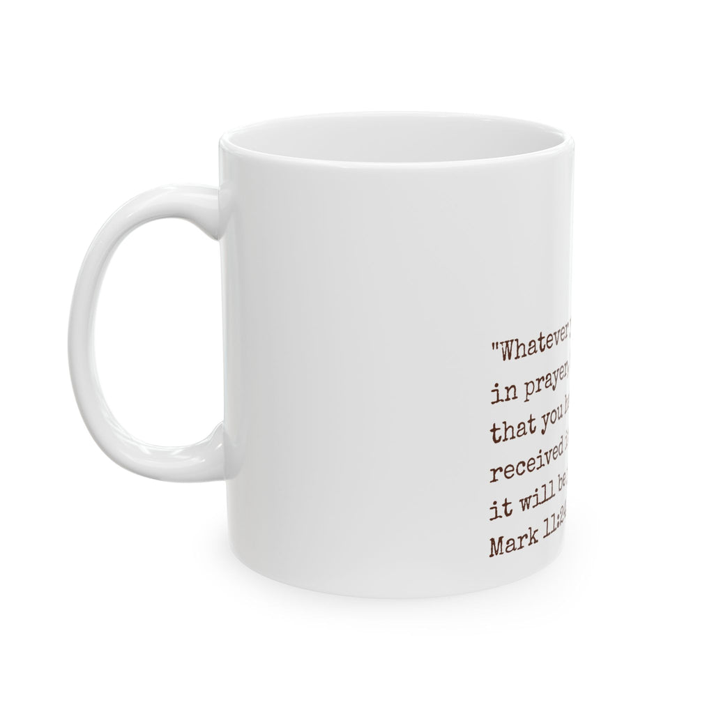 Inspirational Scripture Coffee Mug — Mark 11:24 Floral Ceramic Mug (11oz & 15oz)