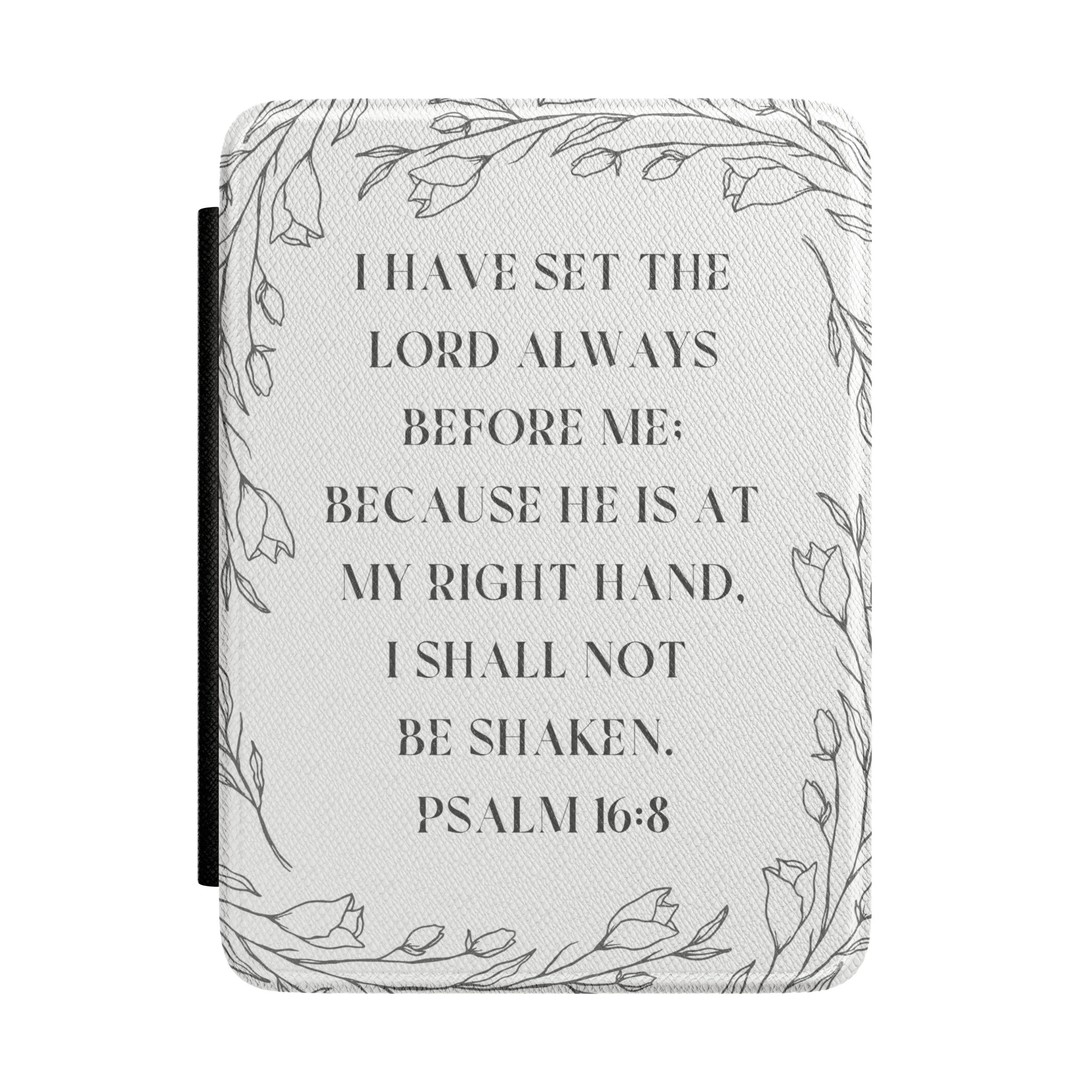 Kindle Case - Psalm 16:8 Floral Faith E-Reader Cover