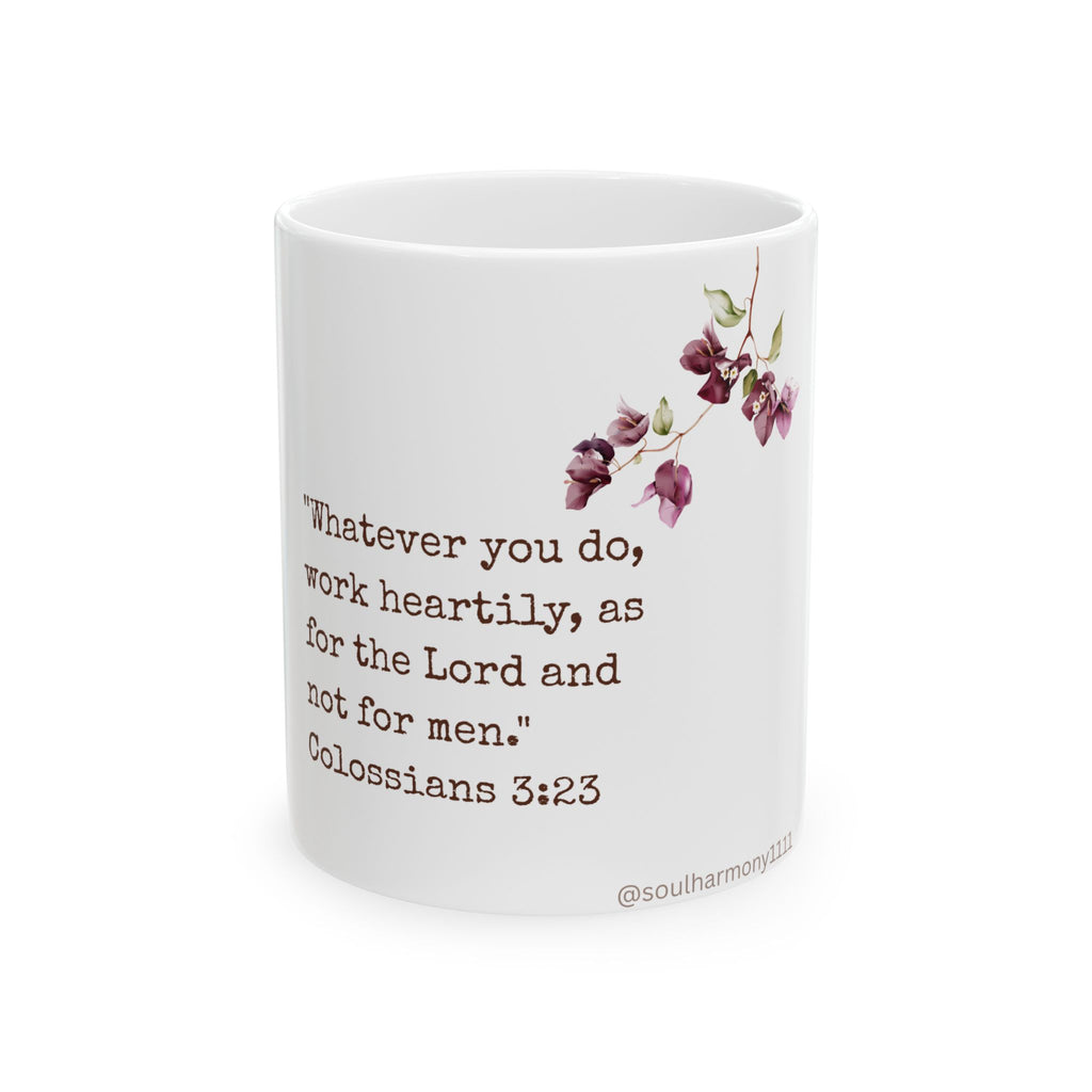 Inspirational Scripture Mug — “Whatever you do, work heartily” Colossians 3:23 Ceramic Coffee Cup